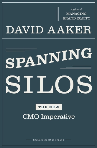 Бумажная книга «Spanning Silos: The New CMO Imperative», автор Дэвид А. Аакер - фото №1