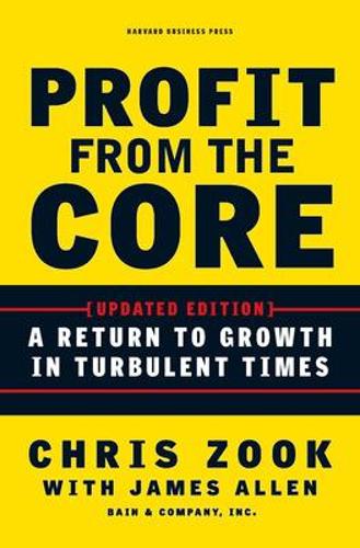 Паперова книга «Profit from the Core: A Return to Growth in Turbulent Times», авторів Кріс Зук, Джеймс Аллен - фото №1