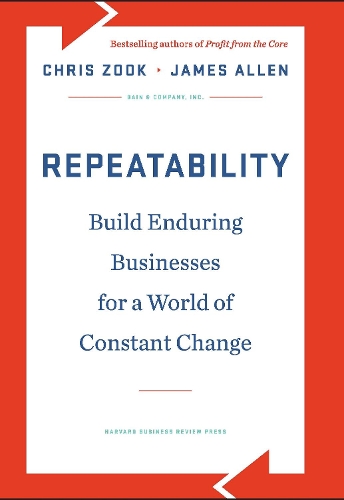 [object Object] «Repeatability: Build Enduring Businesses for a World of Constant Change», авторов Крис Зук, Джеймс Аллен - фото №1