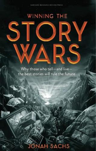 Паперова книга «Winning the Story Wars: Why Those Who Tell (and Live) the Best Stories Will Rule the Future», автор Йона Сакс - фото №1