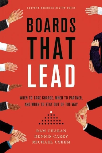 [object Object] «Boards That Lead: When to Take Charge, When to Partner, and When to Stay Out of the Way», авторів Денніс Кері, Майкл Усеем, Рам Чаран - фото №1