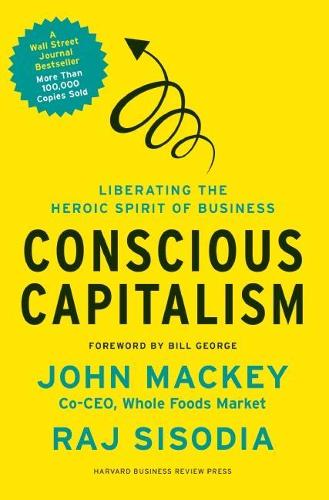 Бумажная книга «Conscious Capitalism: Liberating the Heroic Spirit of Business», авторов Джон Маки, Раджендра Сисодия - фото №1