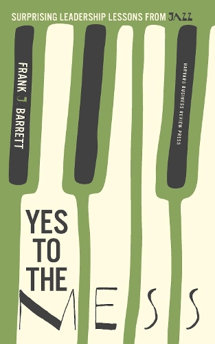 Паперова книга «Yes to the Mess: Surprising Leadership Lessons from Jazz», автор Френк Дж. Барретт - фото №1