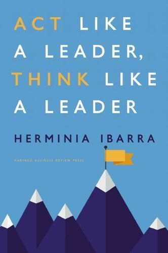 Бумажная книга «Act Like a Leader, Think Like a Leader», автор Эрминия Ибарра - фото №1