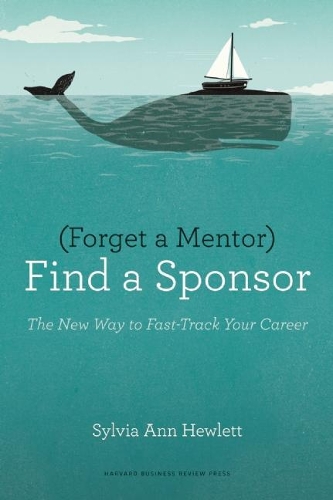 Паперова книга «Forget a Mentor, Find a Sponsor: The New Way to Fast-Track Your Career», автор Сильвія Енн Г'юлетт - фото №1