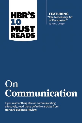 [object Object] «HBR's 10 Must Reads on Communication (with featured article "The Necessary Art of Persuasion," by Jay A. Conger)», авторов Дебора Таннен, Ник Морган, Роберт Б. Сиалдини - фото №1