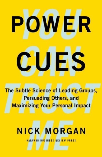 Бумажная книга «Power Cues: The Subtle Science of Leading Groups, Persuading Others, and Maximizing Your Personal Impact», автор Ник Морган - фото №1