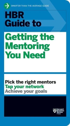 Бумажная книга «HBR Guide to Getting the Mentoring You Need (HBR Guide Series)», автор Гарвард Бизнесс Ревью - фото №1