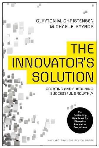 Паперова книга «The Innovator's Solution: Creating and Sustaining Successful Growth», авторів Клейтон М. Крістенсен, Майкл Е. Рейнор - фото №1