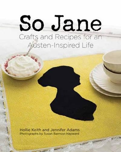 Паперова книга «So Jane: Crafts and Recipes for an Austen-Inspired Life», авторів Холлі Кіт, Дженніфер Адамс - фото №1