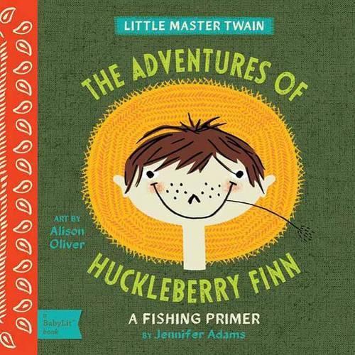 Паперова книга «Adventures of Huckleberry Finn: A BabyLit Camping Primer», авторів Елісон Олівер, Дженніфер Адамс - фото №1