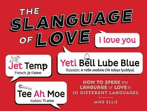 Паперова книга «Slangauge of Love: How to Speak the Language of Love in 10 Different Languages», автор Майк Елліс - фото №1