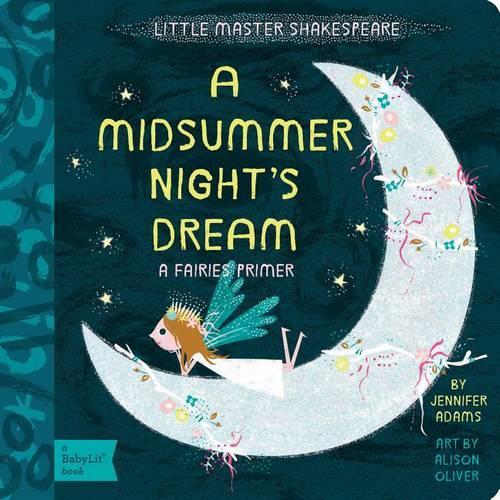 Бумажная книга «A Midsummer Night's Dream: A Fairies Primer», авторов Элисон Оливер, Дженнифер Адамс - фото №1