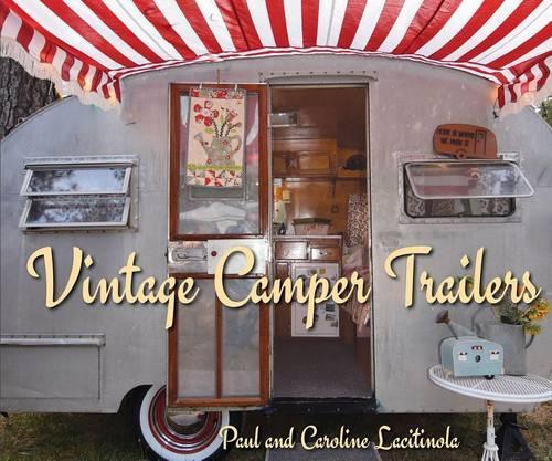 Бумажная книга «Vintage Camping Trailers», автор Пол Лацитинола - фото №1