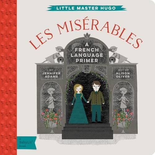 Бумажная книга «Les Miserables: A BabyLit® French Language Primer», автор Дженнифер Адамс - фото №1