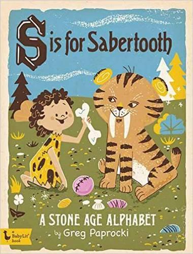 Бумажная книга «S is for Sabertooth: A Stone Age Alphabet», автор Грег Папрокки - фото №1