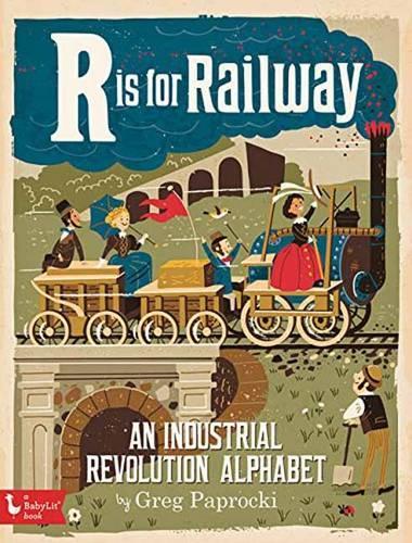 Паперова книга «R Is for Railway: An Industrial Revolution Alphabet», автор Грег Папрокі - фото №1