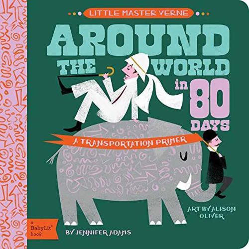Бумажная книга «Little Master Verne: Around the World in 80 Days: A BabyLit Transportation Primer», авторов Элисон Оливер, Дженнифер Адамс - фото №1