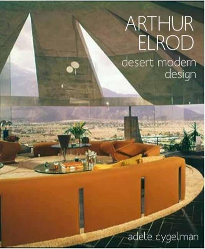 Бумажная книга «Arthur Elrod: Desert Modern Design», автор Адель Цигельман - фото №1
