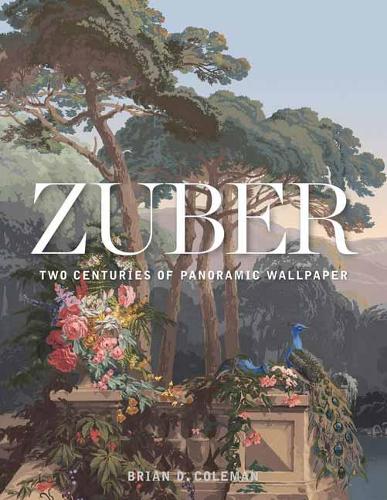 Бумажная книга «Zuber: Two Centuries of Panoramic Wallpaper», автор Брайан Коулман - фото №1