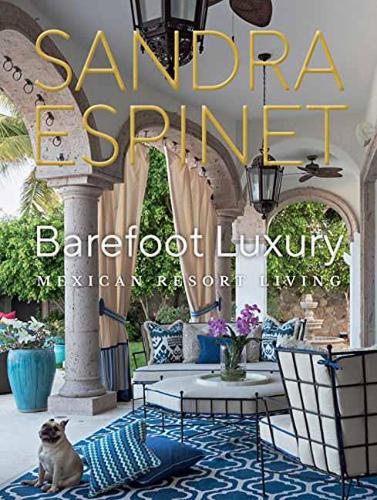 Бумажная книга «Barefoot Luxury: Mexican Resort Living», автор Сандра Эспине - фото №1