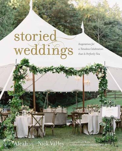 Бумажная книга «Storied Weddings: Inspiration for a Timeless Celebration that is Perfectly You», авторов Алеа Вэлли, Ник Вэлли - фото №1