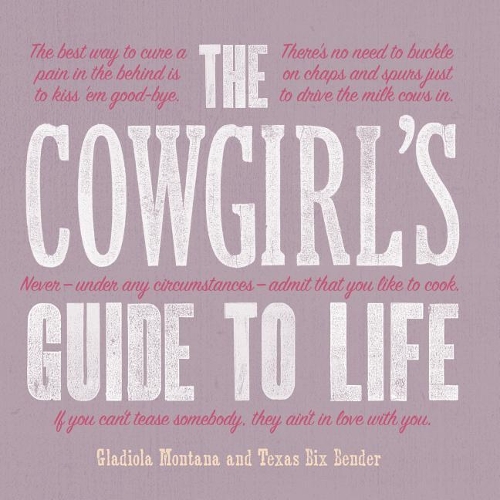Бумажная книга «The Cowgirl's Guide to Life», авторов Гладиола Монтана, Техас Бикс Бендер - фото №1