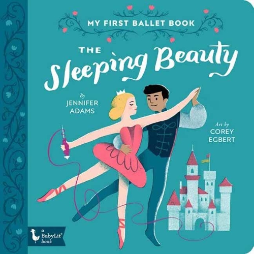 Бумажная книга «The Sleeping Beauty: My First Ballet Book», авторов Кори Эгберт, Дженнифер Адамс - фото №1