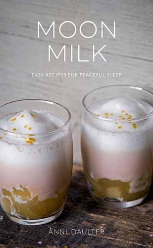 Бумажная книга «Moon Milk. Easy Recipes for Peaceful Sleep», автор Анни Долтер - фото №1