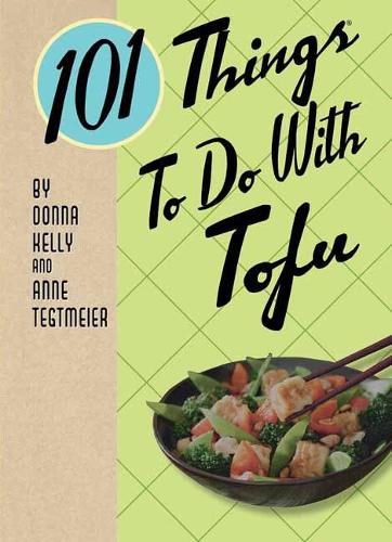 Паперова книга «101 Things to Do with Tofu», авторів Донна Келлі, Енн Тегтмаєр - фото №1