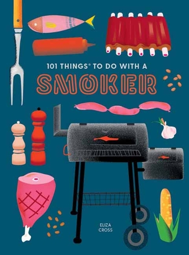 Паперова книга «101 Things to do with a Smoker», автор Еліза Кросс - фото №1