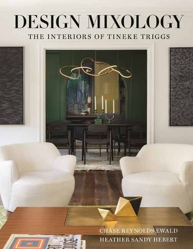 Бумажная книга «Design Mixology : The Interiors of Tineke Triggs», авторов Чейз Рейнольдс Эвальд, Хизер Сэнди Хеберт - фото №1