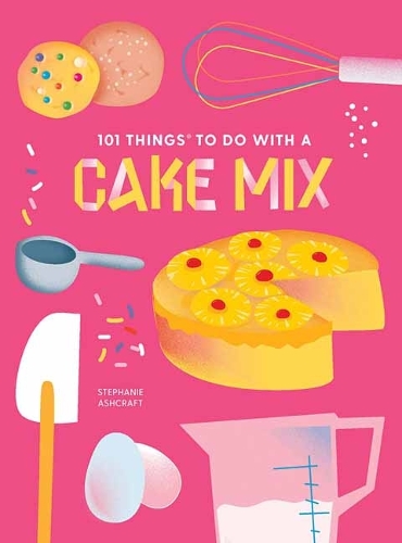 Бумажная книга «101 Things to do with a Cake Mix, new edition», автор Стефани Эшкрафт - фото №1