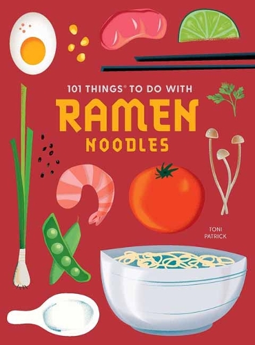 Паперова книга «101 Things to do with Ramen Noodles, new edition», автор Тоні Патрік - фото №1