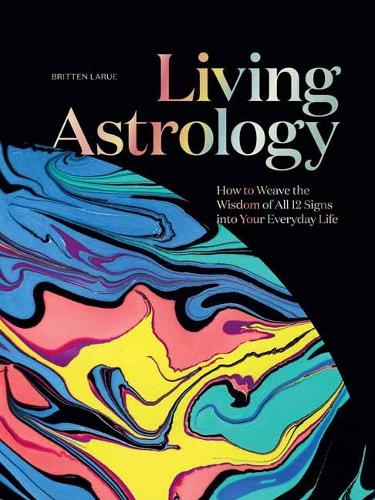 Бумажная книга «Living Astrology: How to Weave the Wisdom of all 12 Signs into your Everyday Life », автор Бриттен ЛаРю - фото №1