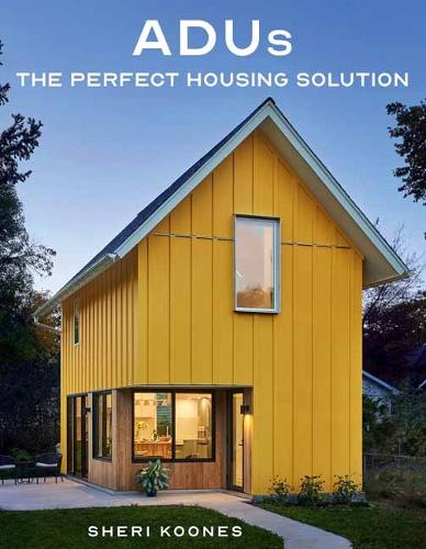 Бумажная книга «ADUs: The Perfect Housing Solution», автор Шери Кунс - фото №1