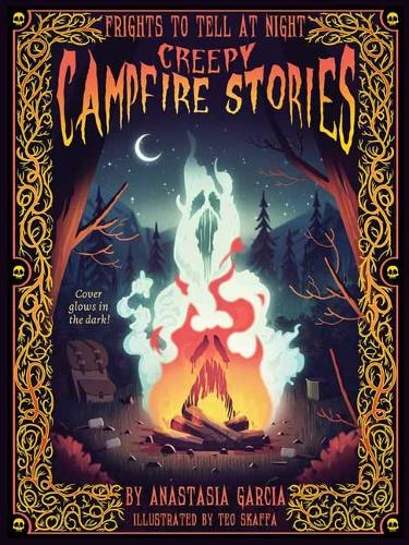 Бумажная книга «Creepy Campfire Stories: Frights to Tell at Night», авторов Анастасия Гарсия, Тео Скаффа - фото №1