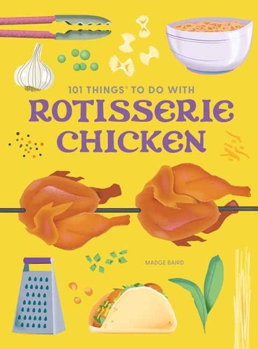 Бумажная книга «101 Things to Do With a Rotisserie Chicken, new edition», автор Мадж Бэрд - фото №1