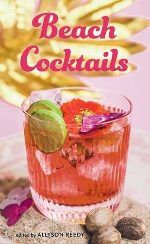 Паперова книга «Beach Cocktails: Pours, Drinks, Sips, and Bites», авторів Еллісон Ріді, Лорен МакДаффі - фото №1