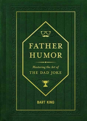 Паперова книга «Father Humor: Mastering the Art of the Dad Joke», автор Барт Кінг - фото №1