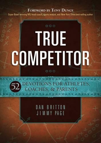 Бумажная книга «True Competitor: Devotions for Coaches, Athletes and Parents», авторов Дэн Бриттон, Джимми Пейдж - фото №1