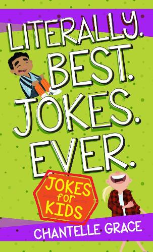 Бумажная книга «Literally. Best. Jokes. Ever: Jokes for Kids», автор Шантель Грейс - фото №1