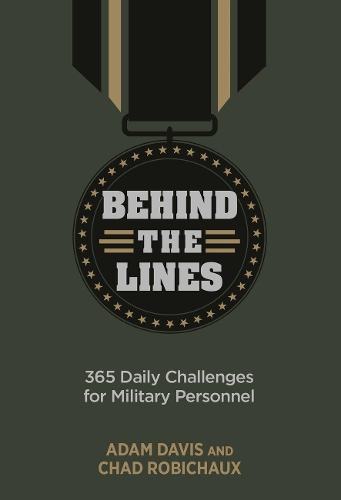 Бумажная книга «Behind the Lines: 365 Daily Challenges for Military Personnel», авторов Адам Дэвис, Чад Робишо - фото №1