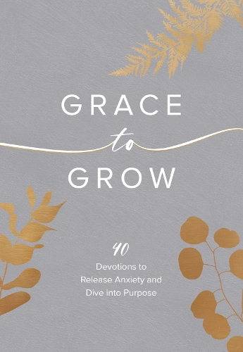 Паперова книга «Grace to Grow: Disarm Anxiety, Discover Power, and Dive Into Purpose», автор Крістель Ворд - фото №1