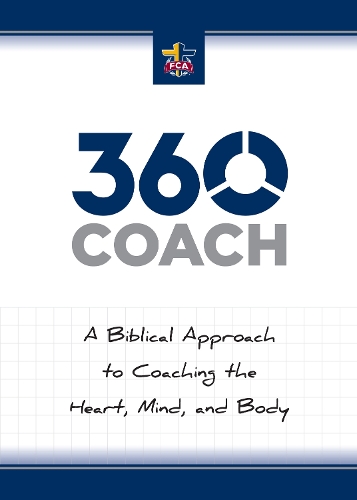 Бумажная книга «360 Coach: A Biblical Approach to Coaching the Heart, Mind, and Body», автор Братство христианских спортсменов - фото №1