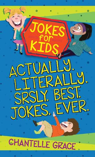 Бумажная книга «Jokes for Kids - Bundle 1: Actually, Literally, Srsly, Best Jokes Ever», автор Шантель Грейс - фото №1