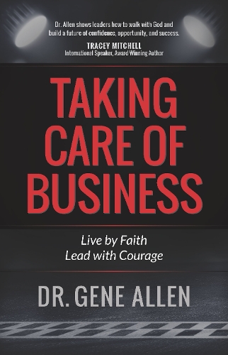 Бумажная книга «Taking Care of Business: Live by Faith, Lead with Courage», автор Джин Аллен - фото №1