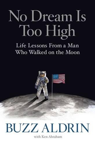 Бумажная книга «No Dream Is Too High: Life Lessons From a Man Who Walked on the Moon», авторов Базз Олдрин, Кен Абрахам - фото №1