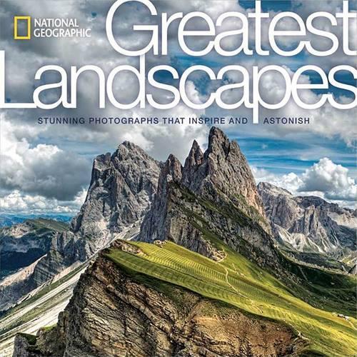 Бумажная книга «National Geographic Greatest Landscapes: Stunning Photographs that Inspire and Astonish», автор Джордж Штайнметц - фото №1