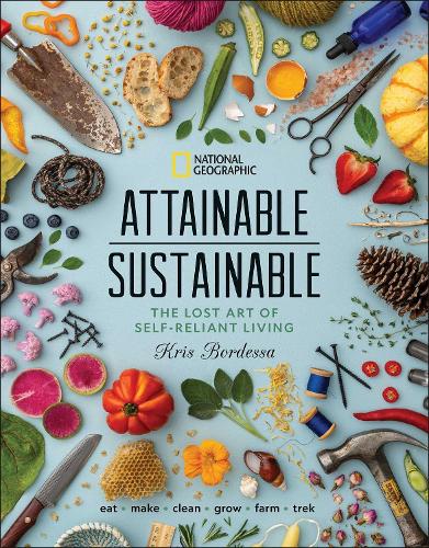 Бумажная книга «Attainable Sustainable: The Lost Art of Self-Reliant Living», автор Крис Бордесса - фото №1